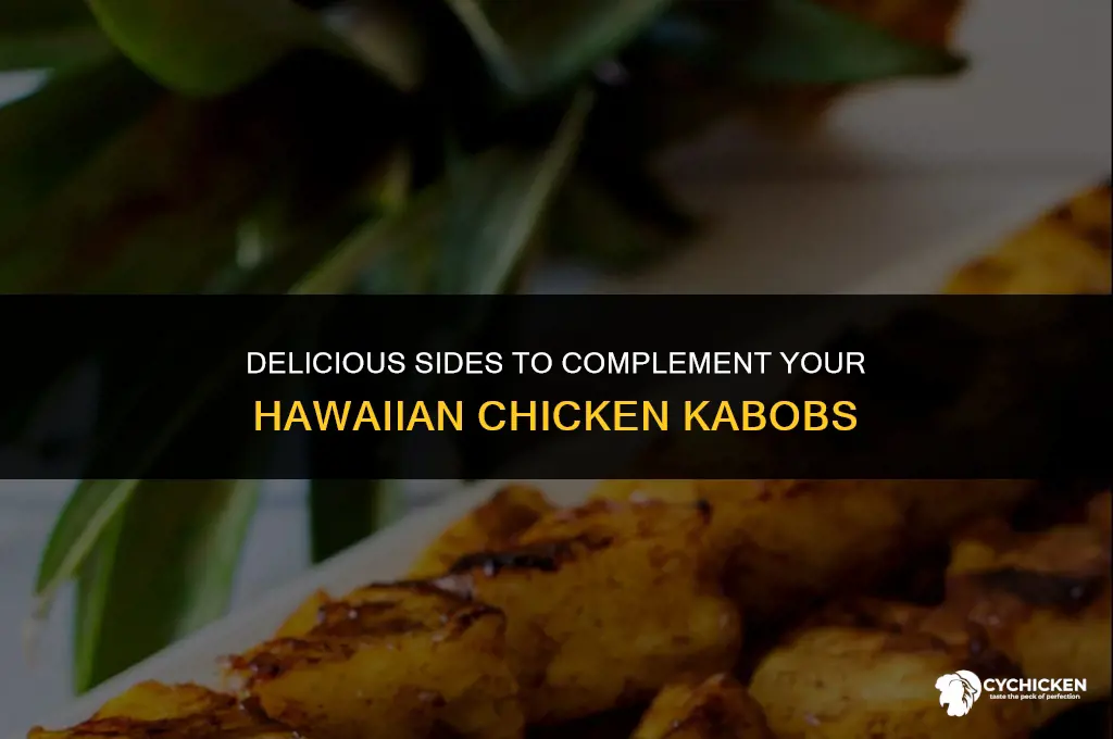 what to serve with hawaiian chicken kabobs