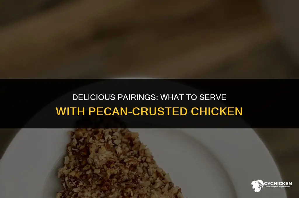what to serve with pecan crusted chicken