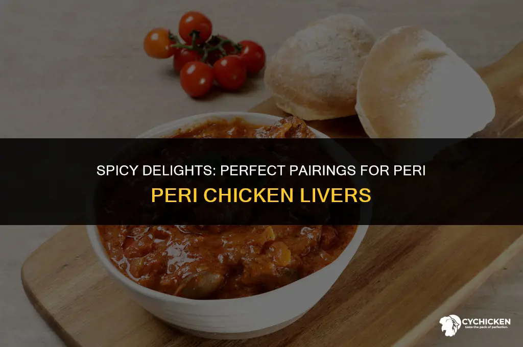 what to serve with peri peri chicken livers