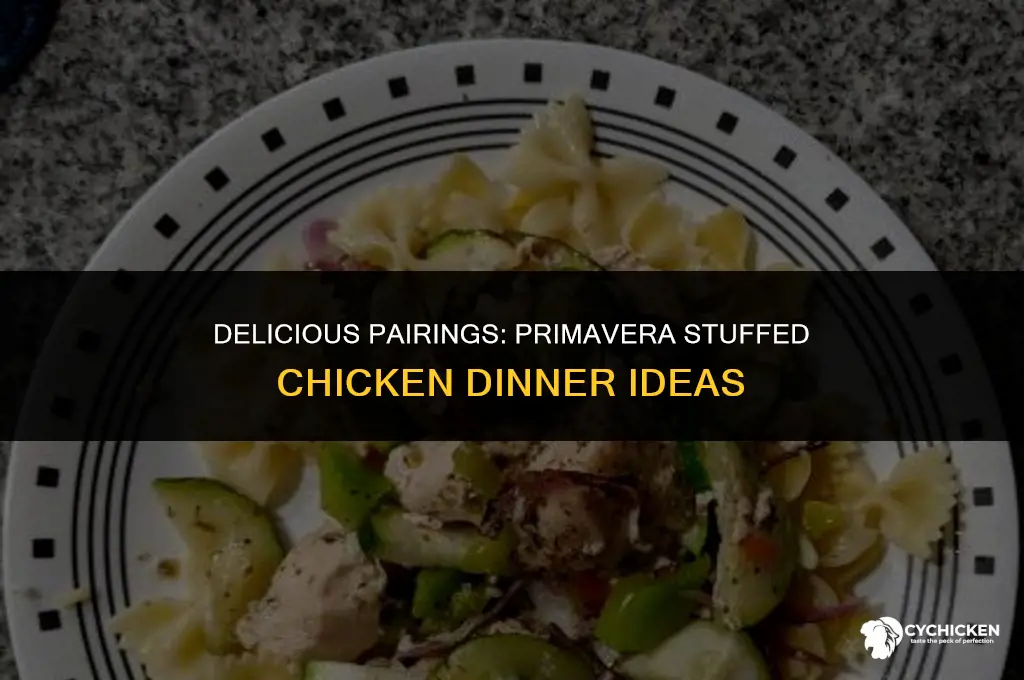 what to serve with primavera stuffed chicken