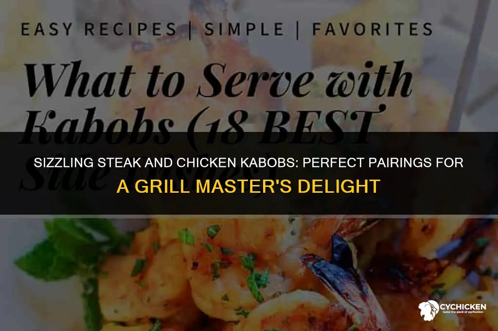 what to serve with steak and chicken kabobs
