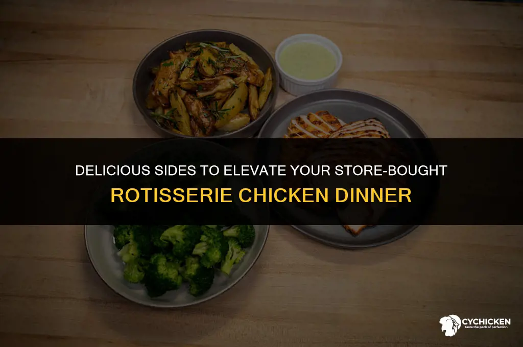 what to serve with store bought rotisserie chicken