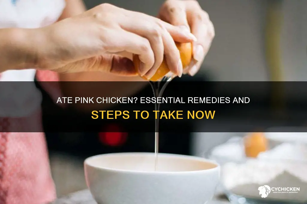 what to take if you ate pink chicken