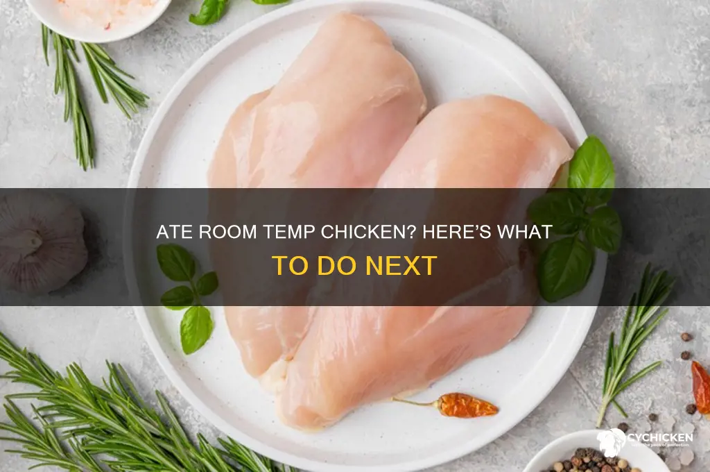 what tobdo id my ate room temperature chicken