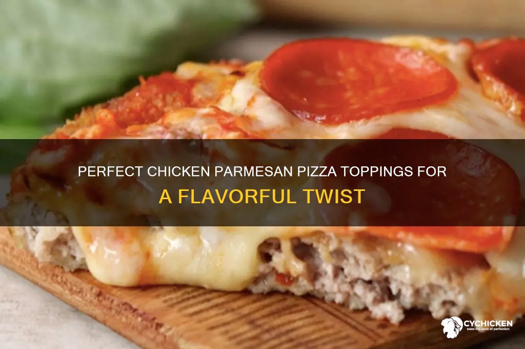 what toppings goes well with chicken parmesan pizz