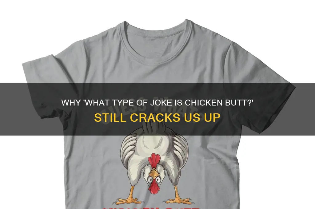 what type of joke is chicken butt