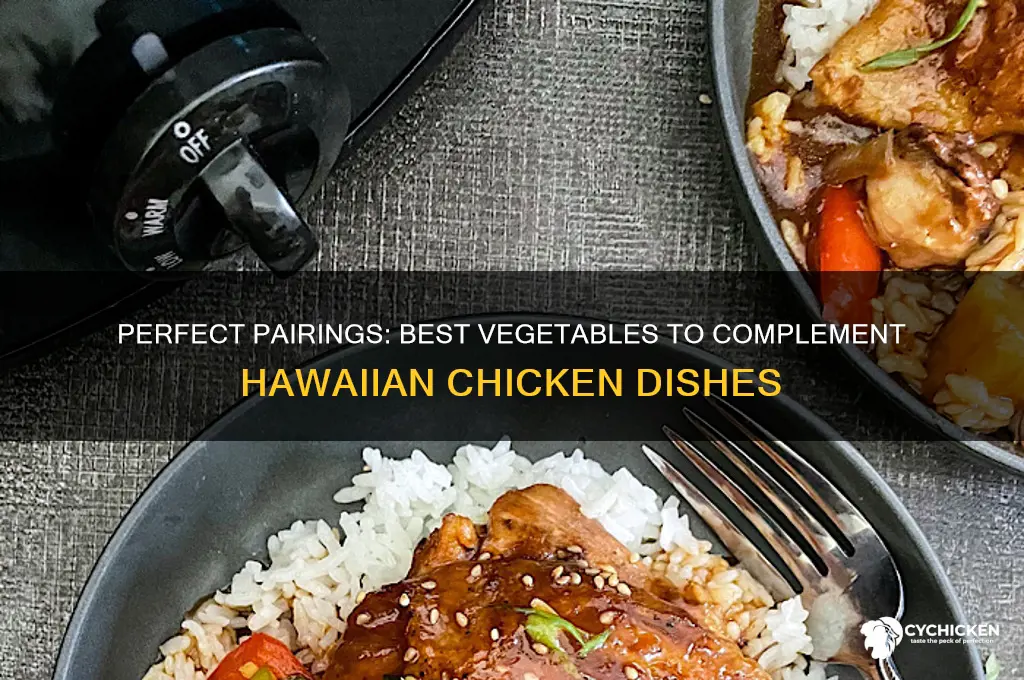what vegetable goes well with hawaiian chicken