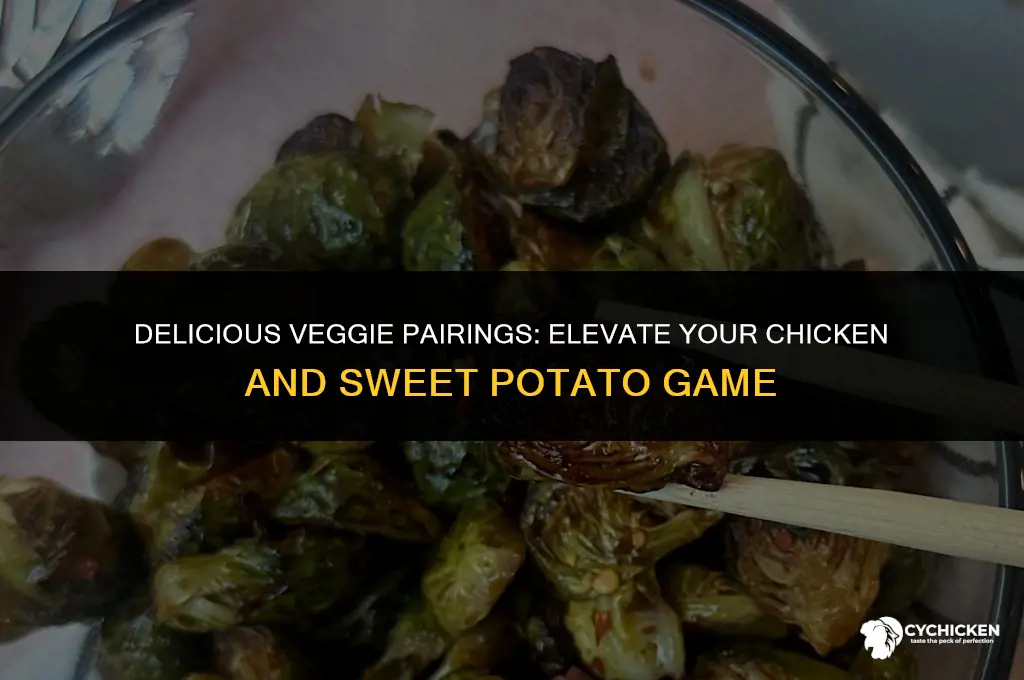 what vegetable t o serve with chicken and sweet potatoes