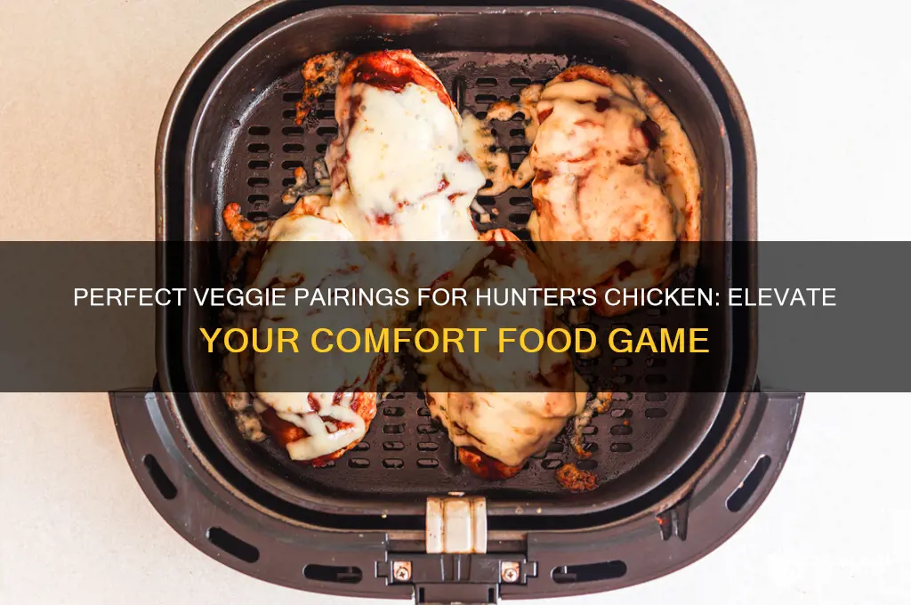 what vegetables to have with hunters chicken