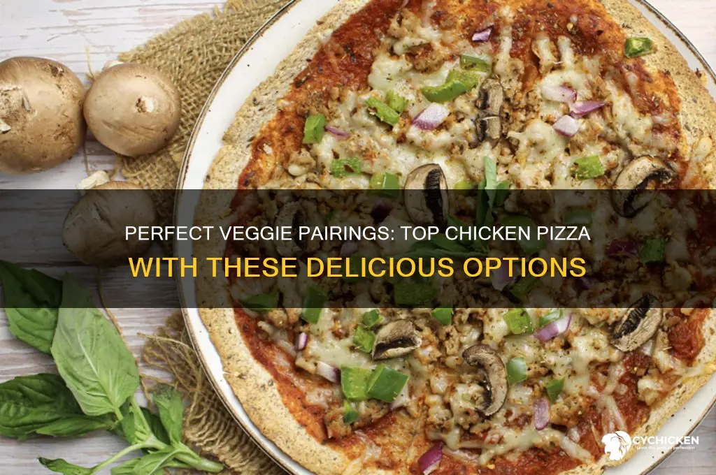 what veggie goes with chicken on pizza