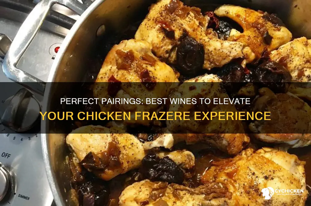 what wine to drink with chicken frazere