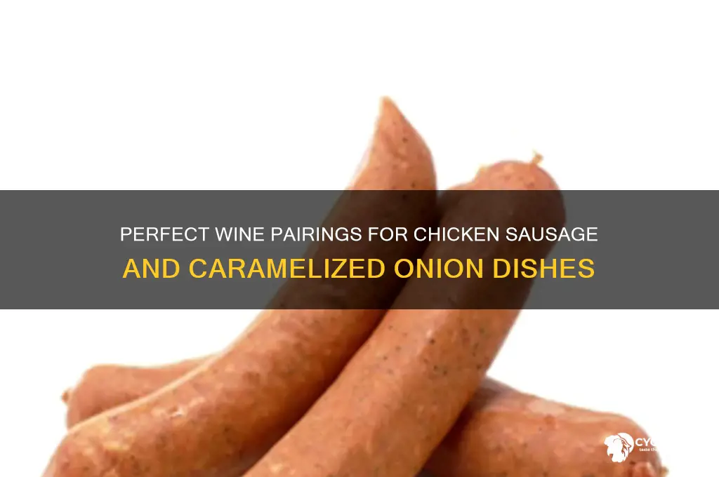 what wine with chicken sausage and caramelized onion