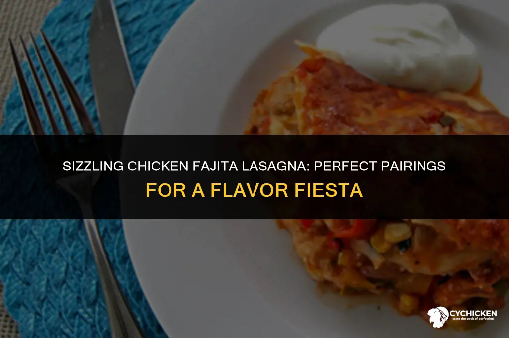 what would you serve with a chicken fajita lasagna