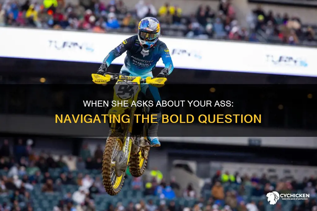 when a chick ask about your ass