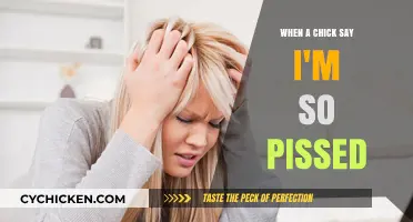 Decoding Her Frustration: When a Chick Says 'I'm So Pissed