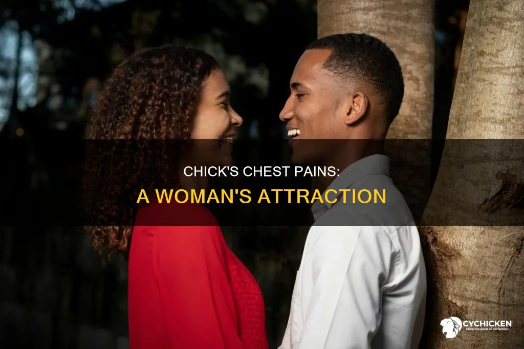 when a chick start having chest pains around a woman