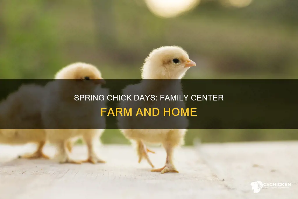 when are family center farm and home chick days