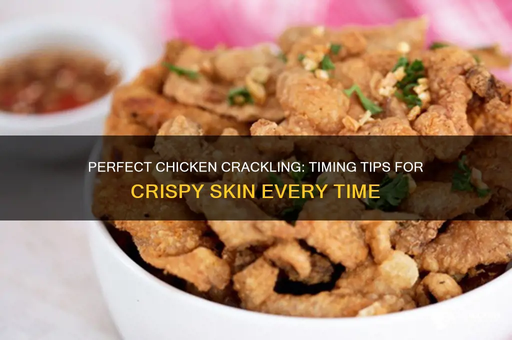 when are you most likely chicken crackling