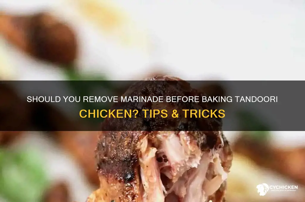 when baking tandoori chicken do you remove mariande