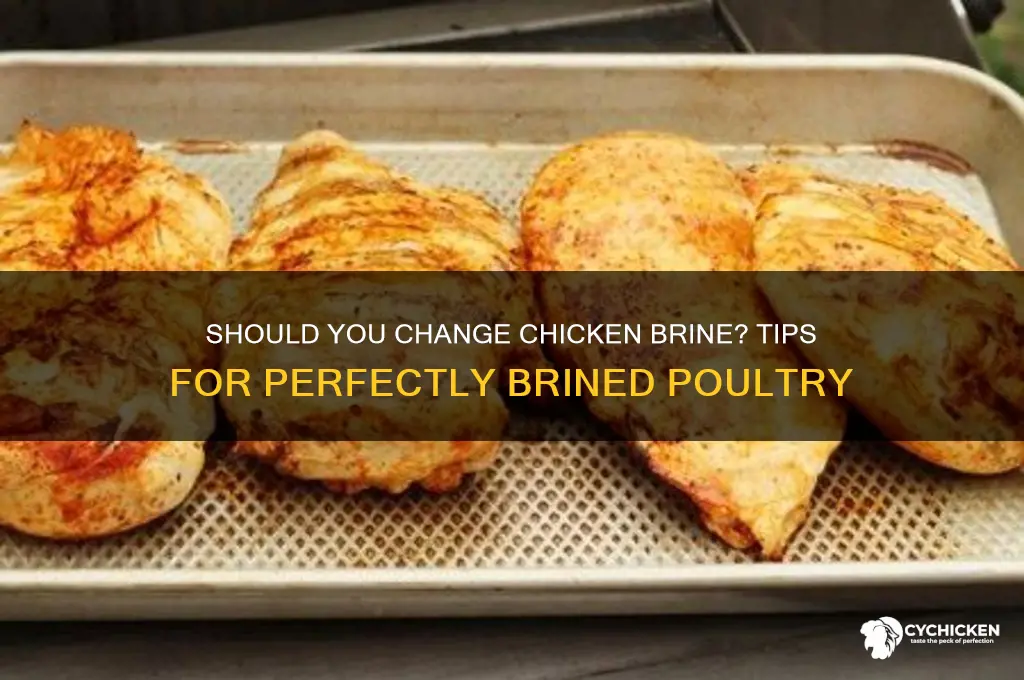 when brining chicken do you change the brine