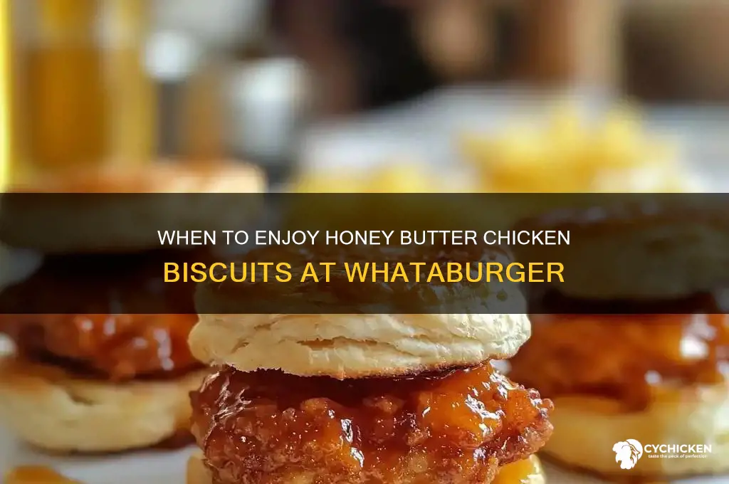 when can you buy honeybutter chicken biscuites at whataburer