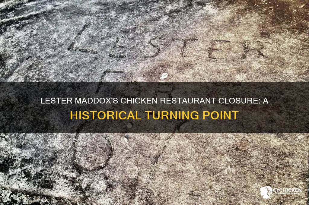 when did lester maddox close his chicken restaurant