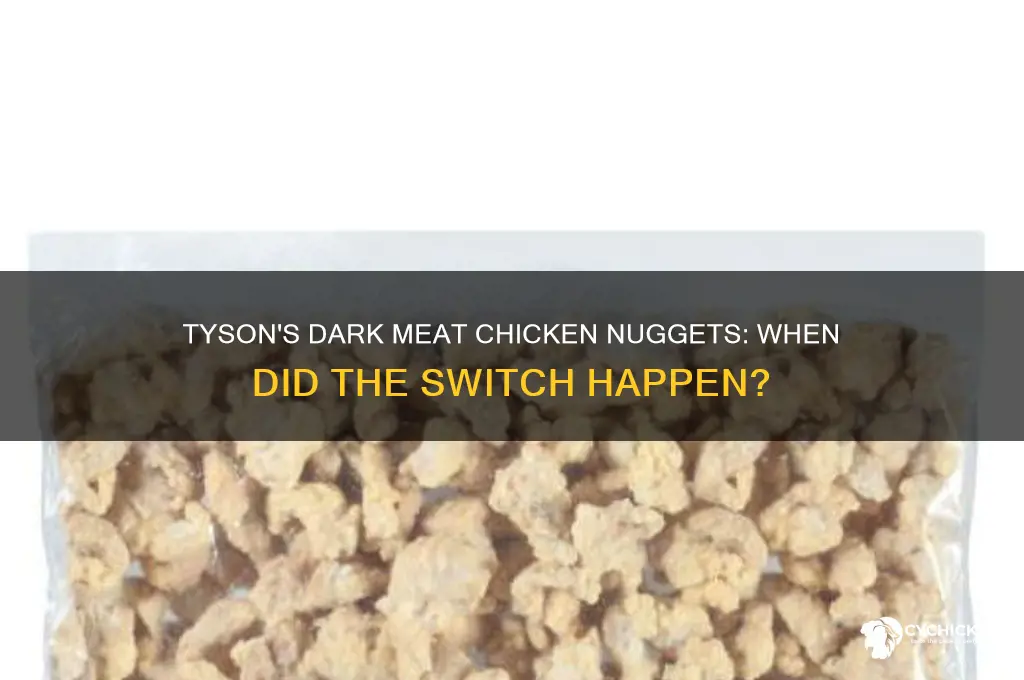 when did tyson change to dark meat chicken nuggets