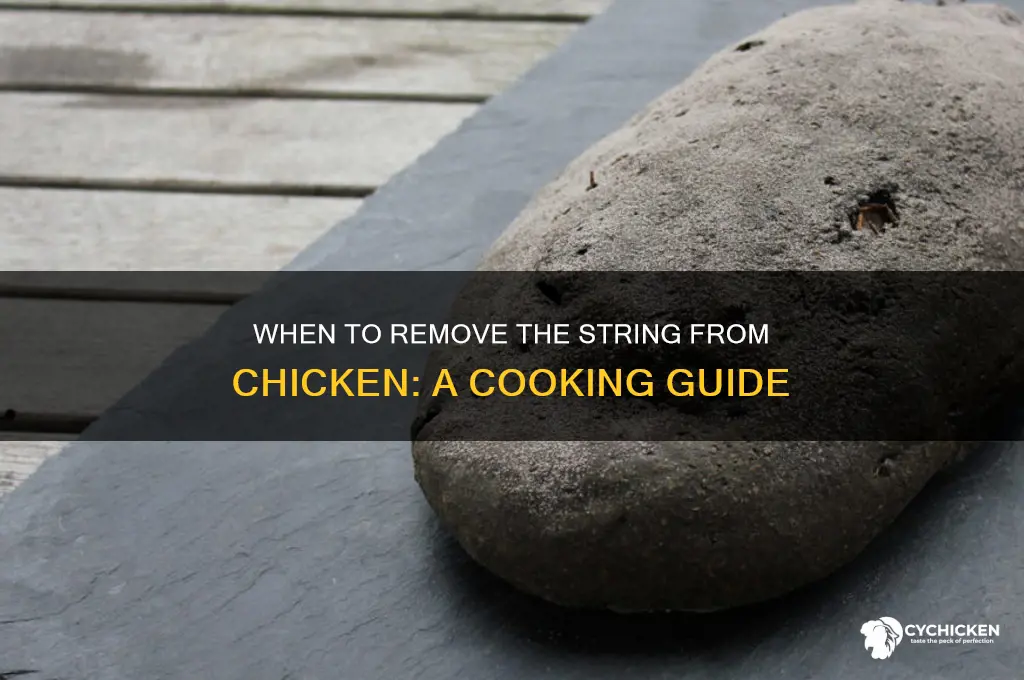 when do you cut string off of chicken