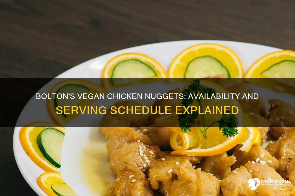 when does bolton serve vegan chicken nuggets