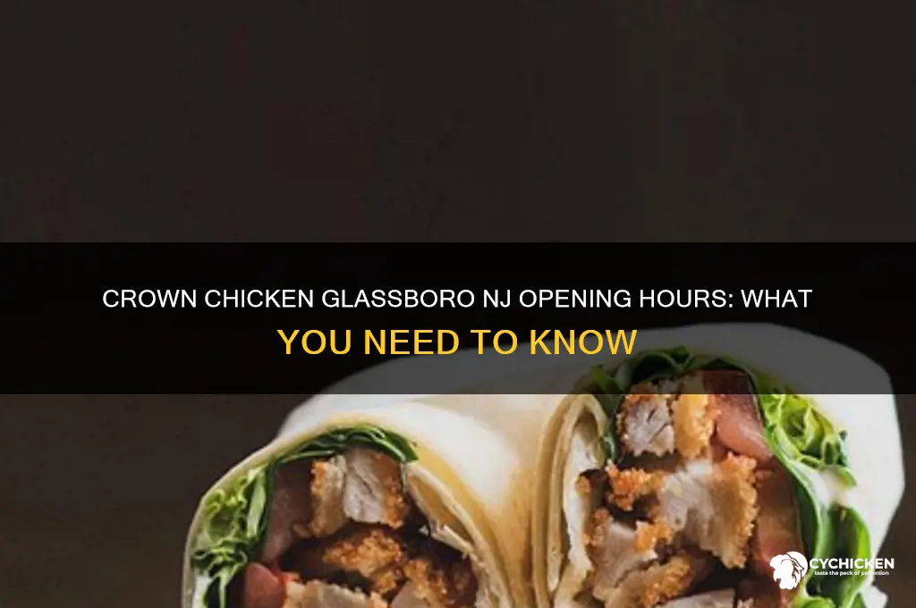 when does crown chicken open in glassboro nj