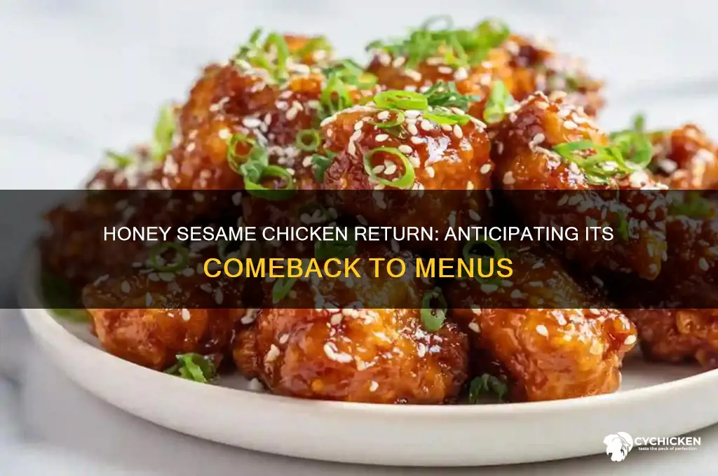when does honey sesame chicken come back
