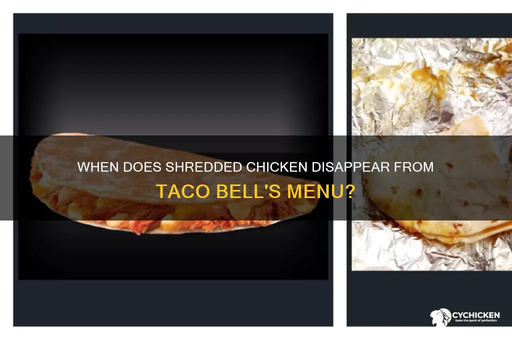 when does shredded chicken leave taco bell