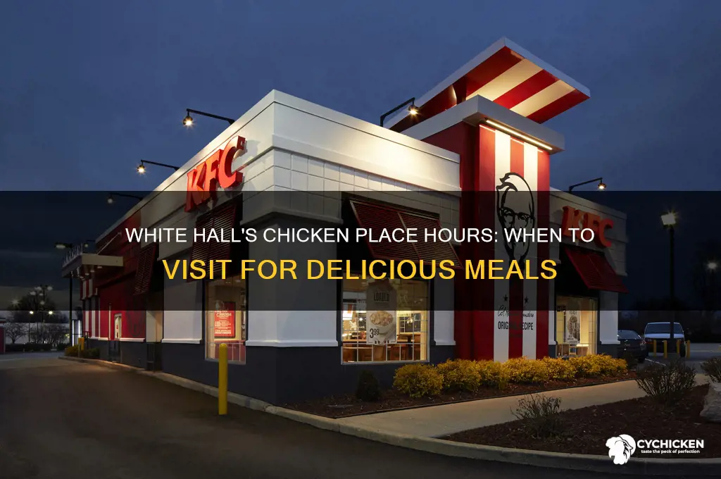 when does the chicken place in white hall