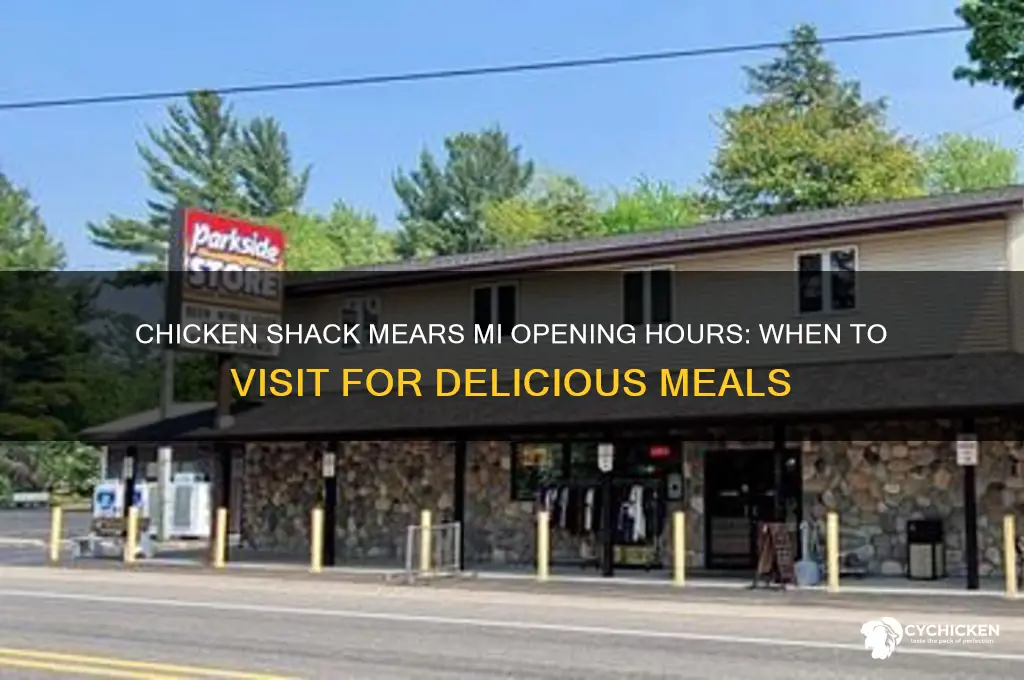 when does the chicken shack mears mi open