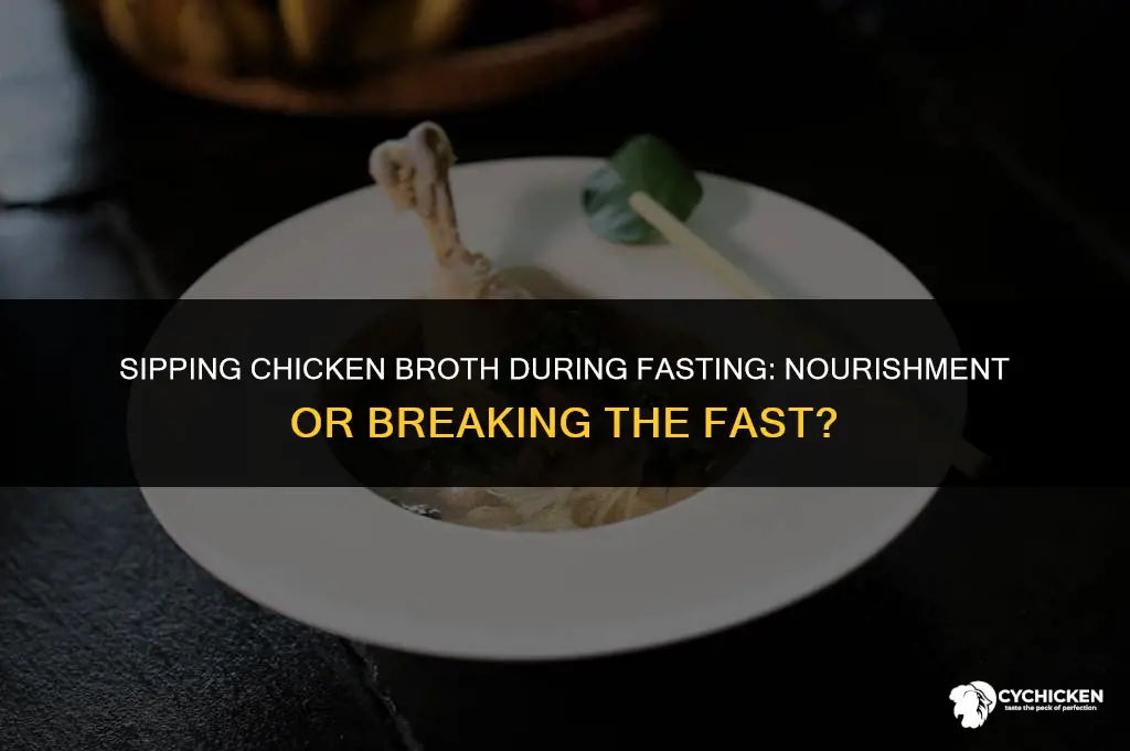 when fasting can you drink chicken broth