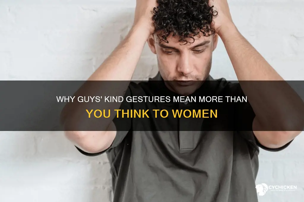 when guys do nice things for chicks