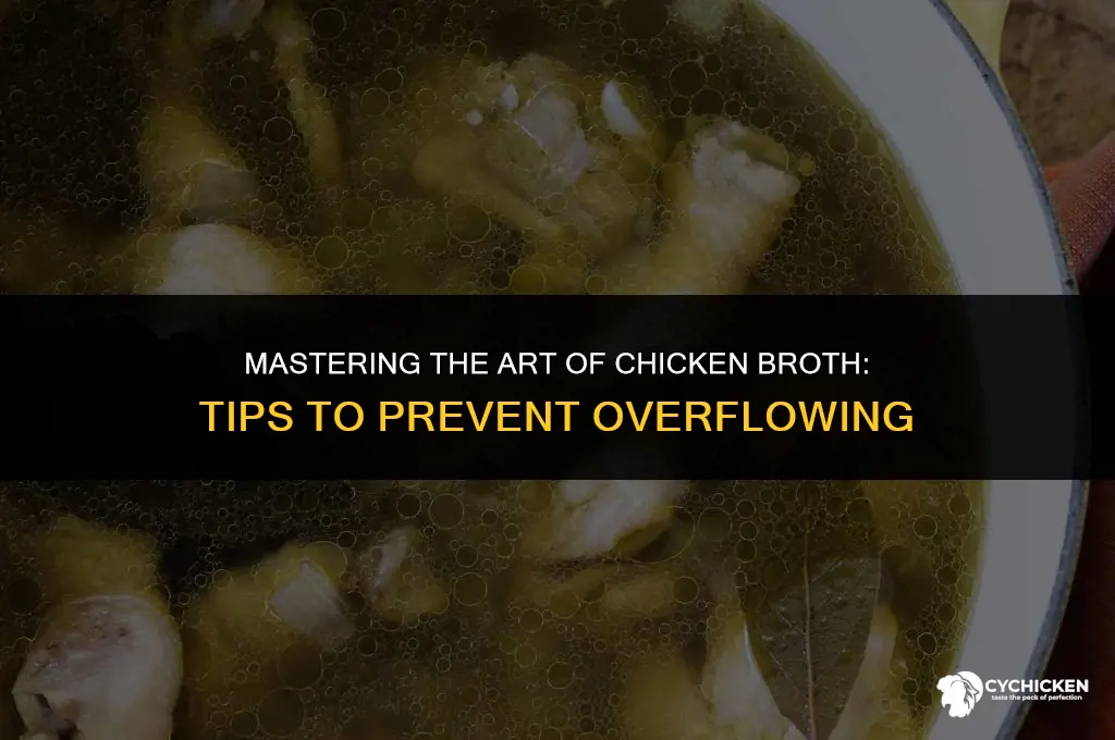 when i cook chicken broth it keeps overflowing
