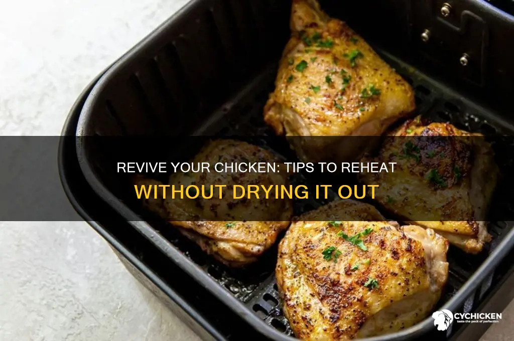 when i reheat my chicken its dry