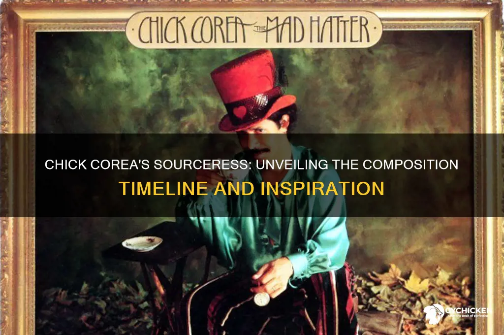 when is did chick corea write sourceress