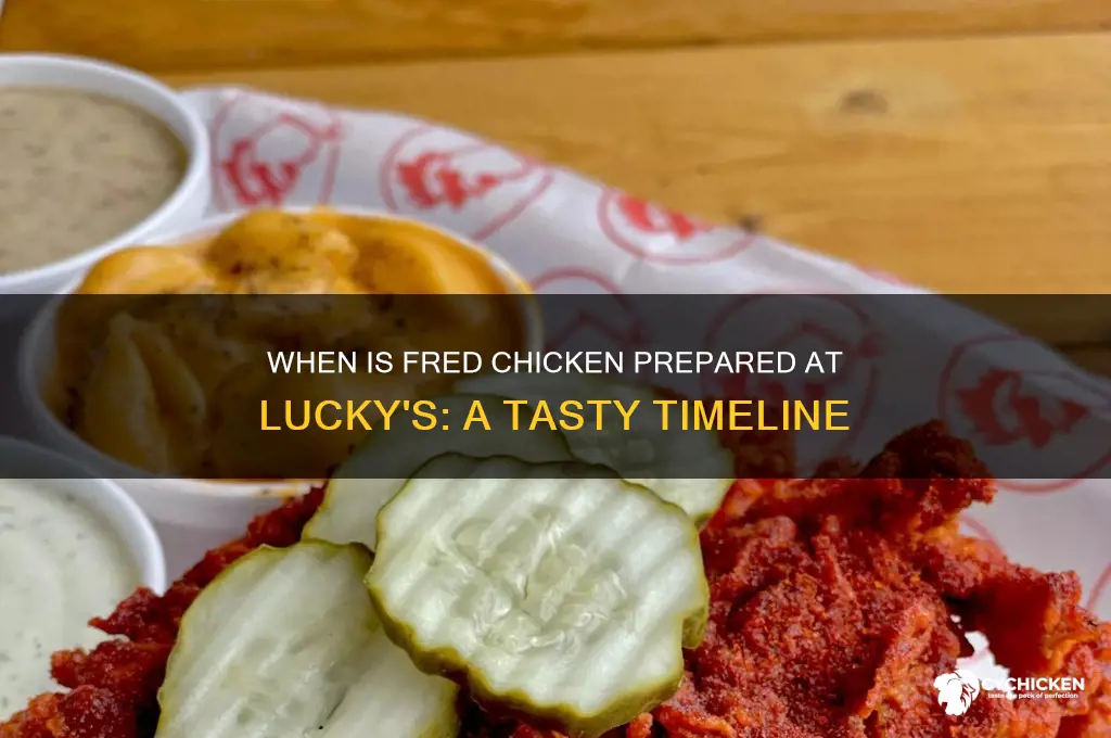 when is fred chicken made at luckys