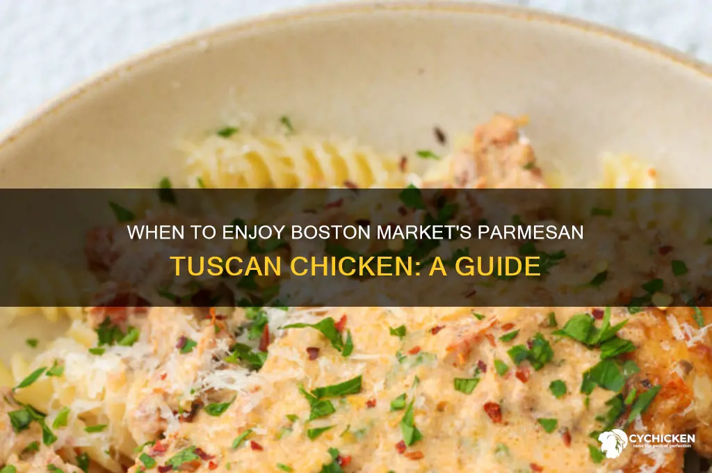 when is parmesan tuscan chicken at boston market