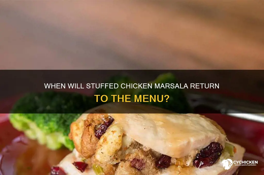 when is stuffed chicken marsala coming back