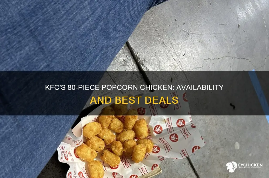 when is the 80 piece popcorn chicken kfc