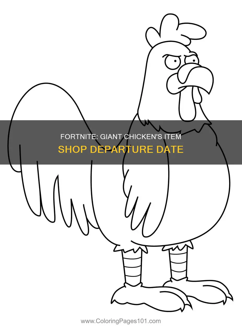 when is the giant chicken leaving the item shop