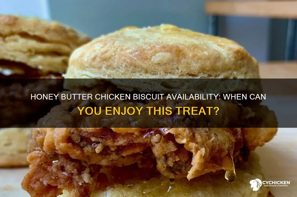 when is the honey butter chicken biscuit available