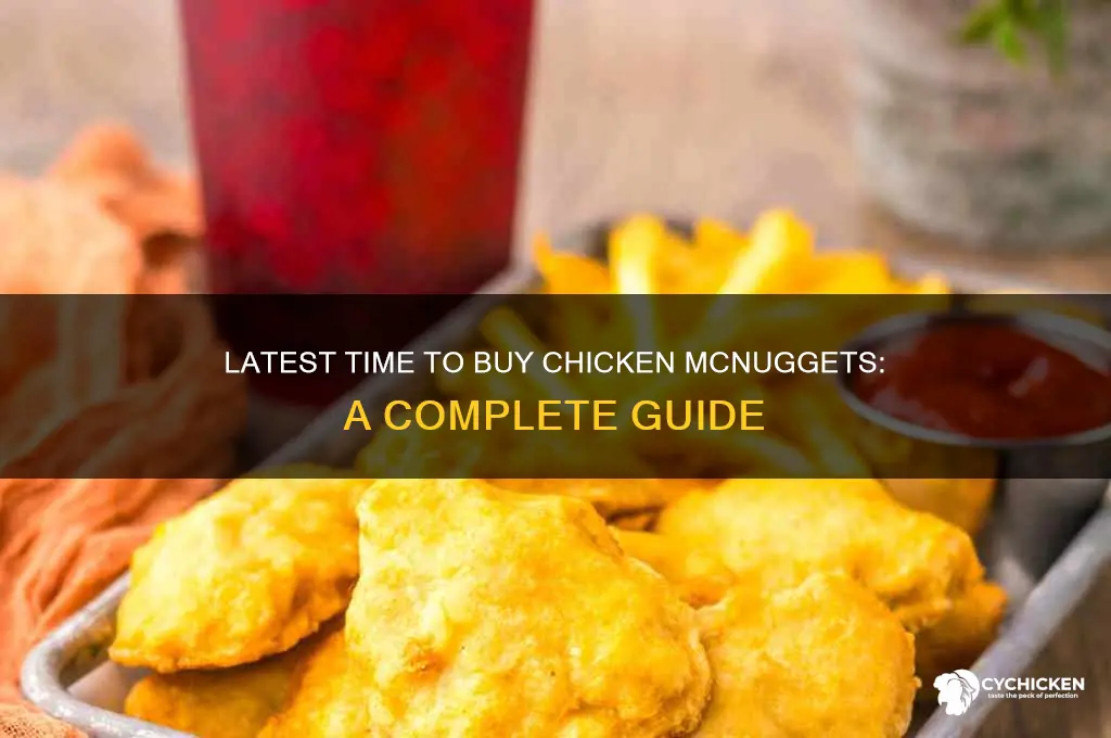 when is the latest i cna buy chicken mcnuggets