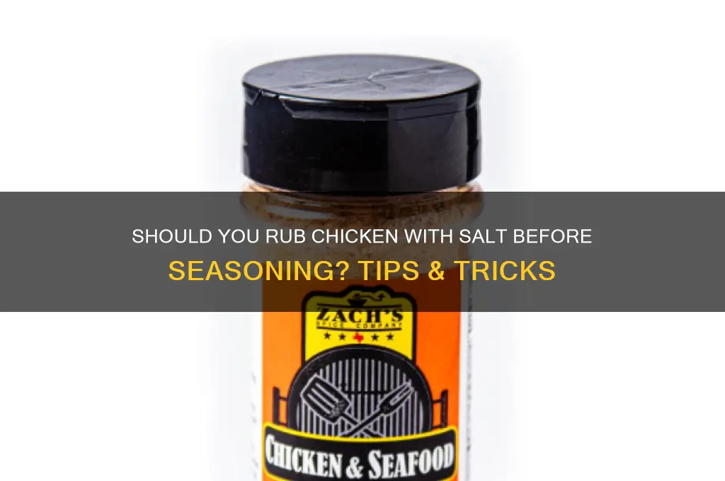 when putting rub on chicken salt before seasoning