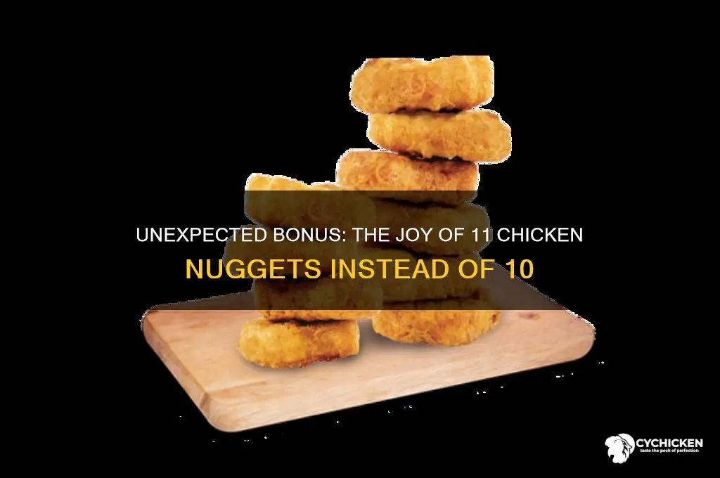 when she gives you 11 chicken nuggets instead of 10