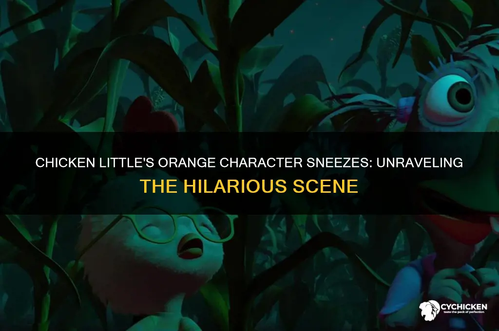 when the orange character sneezes in chicken little