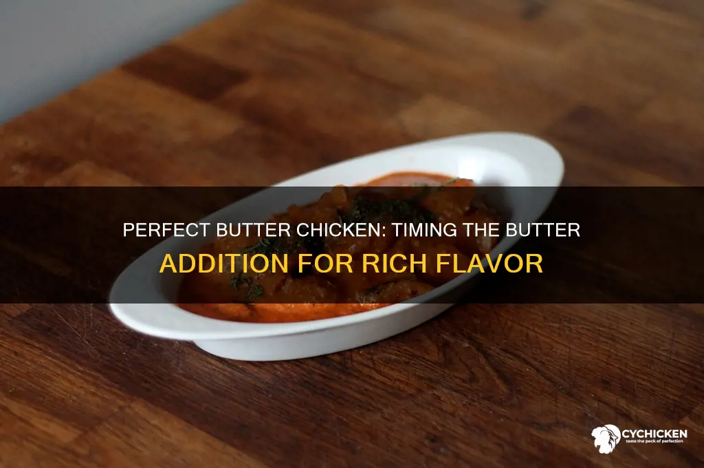 when to add butter to butter chicken